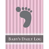 Baby’’s Daily Log Notebook Tracker for Newborn and Toddler: Feeding and Breastfeeding Journal, Sleeping and Activities Diary, Baby Health 8.5