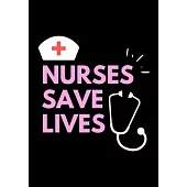 Nurses Save Lives: Journal and Notebook for Nurse - Lined Journal Pages, Perfect for Journal, Writing and Notes