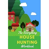 The Everything House Hunting Workbook: Stay organized, stay sane during the house hunting process. Templates to keep track of all your house hunting d