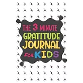 The 3 Minute Gratitude Journal for Kids: This 100 Day gratitude journal with daily writing ensoul to help kids practice gratitude and mindfulness