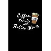 Coffee, Scrubs & Rubber Gloves: Lined Notebook Gift / Journal Gift, 120 pages, 6x9, Soft Cover, Matte Finish, This is the perfect gift journal for the