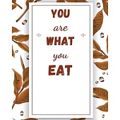 You Are What You Eat: Food Planner Journal - Weekly And Daily Meal Prep Planning - Diet Planner for weight Loss And Diet Plans - Inspiration