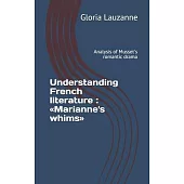 Understanding French literature: Marianne’’s whims: Analysis of Musset’’s romantic drama