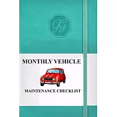 Monthly Vehicle Maintenance Checklist: The Ultimate Automotive Repairs And Maintenance Record Book for Cars, Trucks, Motorcycles and Other Vehicles wi