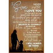 Mom To My Son I Will Always Be There Lined Notebook Journal, 100 Pages (6 x 9 Inches) Blank Ruled Writing Journal With Inspirational Quotes, Perfect D