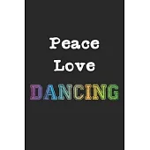 Peace Love Dancing: A5 Notizbuch, 120 Seiten liniert, Friede Liebe Tanz Tanzen Tänzer Tänzerin Tanzlehrer Tanzpaar Tanzschule Tanzlehrerin
