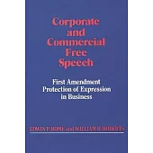 Corporate and Commercial Free Speech: First Amendment Protection of Expression in Business