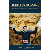 Limitless Humans: How Running Helped Me Live A Meaningful Life