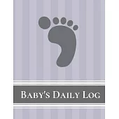 Baby’’s Daily Log Notebook Tracker for Newborn and Toddler: Feeding and Breastfeeding Journal, Sleeping and Activities Diary, Baby Health 8.5