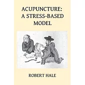Acupuncture: A Stress-Based Model
