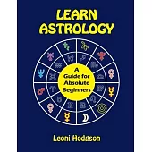 Learn Astrology: A Guide for Absolute Beginners