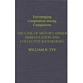 Encouraging Cooperation Among Competitors: The Case of Motor Carrier Deregulation and Collective Ratemaking