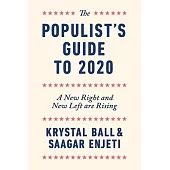 The Populist’’s Guide to 2020: A New Right and New Left are Rising