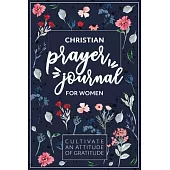Christian Prayer Journal for Women: A 1 Year/52 Week Guide To Cultivate An Attitude Of Gratitude: Beautiful Gratitude Journal