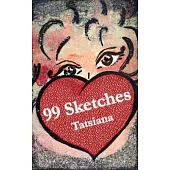 99 Sketches: A collection of philosophical and inspirational notes (poetry, prose and art)