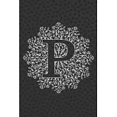 P: Journal, Notebook, Planner, Diary to Organize Your Life - Initial Monogram Letter P - Wide Ruled Line Paper - 6x9 in -