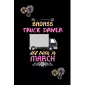 Badass Truck Driver are born in March.: Gift for truck driver birthday or friends close one.