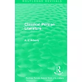 Routledge Revivals: Classical Persian Literature (1958)