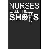 Nurses Call The Shots: Blank Lined Notebook Journal