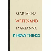 Marianna Writes And Marianna Knows Things: Novelty Blank Lined Personalized First Name Notebook/ Journal, Appreciation Gratitude Thank You Graduation