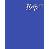 Sleep Log Book: Weeks of Tracking Your Sleep Log & Insomnia Activity Tracker Book Journal Diary, Logbook to Monitor, Track and Record