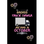 Badass Truck Driver are born in October.: Gift for truck driver birthday or friends close one.
