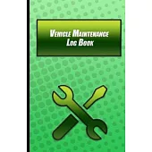Vehicle Maintenance Log Book: The Vehicle Journal