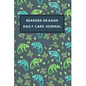 Bearded Dragon Daily Care Journal: Reptile Daily Care Journal For Pet Bearded Dragon