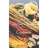 My Italian Family Cookbook: An easy way to create your very own Italian family Pasta cookbook with your favorite recipes, in an 5