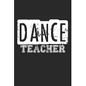 Dance Teacher: Notebook A5 Size, 6x9 inches, 120 dot grid dotted Pages, Teacher Dancing Dance Dancer Dancers Performing Arts Ballerin