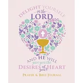 Delight Yourself In The Lord, And He Will Give You The Desires Of Your Heart: Prayer & Bible Journal, Give Thanks to the Lord, Daily Reflections, Serm