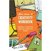 From Chaos to Creativity Workbook: Building a Productivity System for Artists and Writers