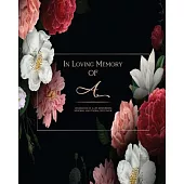 In Loving Memory Of A - Celebration Of a life Remembered-Memorial and Funeral Guest Book: Elegant Monogrammed Letter sign in for memorial service, Mem