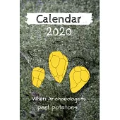 Calendar 2020 - When Archaeologists peel potatoes...: Datebook for one year - Nerdy Archaeology student & Professor - 6 x 9 Inch ( DIN 5), lined date