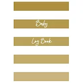 Baby Log Book: Logbook for babies - Record Diaper Changes, sleep, feedings - Notes