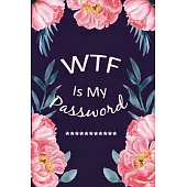 WTF Is My Password: Password Log Book and Internet Password Organizer, Alphabetical Pocket, Protect Usernames and Notebook - Ping Flower F