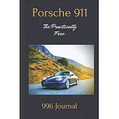 Porsche 911: The Practically Free Journal: The Ultimate Porsche 996 Record Log Book. Track Your Service, Maintenance, Repairs, Mile