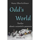 Odd’’s World: Thriller about a Scientist’’s Paranoia