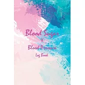 Blood Sugar & Blood Pressure Log Book: Daily Blood Glucose and Blood Pressure Journal Log Book, Daily Record Diabetes (2 Year Daily Health Record Book