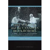 Leo Tolstoy and the Canadian Doukhobors: A Study in Historic Relationships. Expanded and Revised Edition.