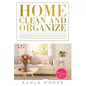 Home Clean & Organize: 2 books in 1 - Organized Home, Ideas and tips for decluttering your home, room by room, the better solution for organi