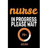 Nurse in Progress Please Wait 75% 2020: lined pages notebook and journal