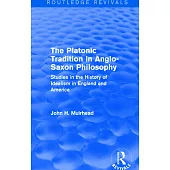 The Platonic Tradition in Anglo-Saxon Philosophy: Studies in the History of Idealism in England and America