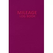 Mileage Log Book: Mileage Tracker Notebook for Business - Mileage Tracker Log Book to Record Miles for Cars, Trucks, and Motorcycles, Bu