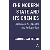 The Modern State and Its Enemies: Democracy, Nationalism and Antisemitism