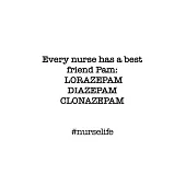 #Nurselife Every nurse has a best friend Pam: Lorazepam, Diazepam, Clonazepam. Funny Nursing Student Nurse Composition Notebook Back to School 6 x 9 I