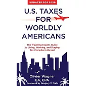 U.S. Taxes for Worldly Americans: The Traveling Expat’’s Guide to Living, Working, and Staying Tax Compliant Abroad