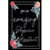 One Amazing Physician Assistant: a Physician Assistant appreciation gift 6x9 journal Lined Notebook perfect notes journaling 120 pages blank lined jou