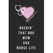 Rockin’’ That Dog Mom and Nurse Life: Journal to collect Memories, Quotes, and Stories of your Patients, Doctors or Nurse Practitioner Funny Gift, Grad