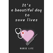 It’’s a beautiful day to save lives: Journal to collect Memories, Quotes, and Stories of your Patients, Doctors or Nurse Practitioner Funny Gift, Gradu